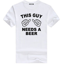 Load image into Gallery viewer, Funny THIS GUY NEEDS A BEER High Quality Summer Tee shirt. 100% Cotton