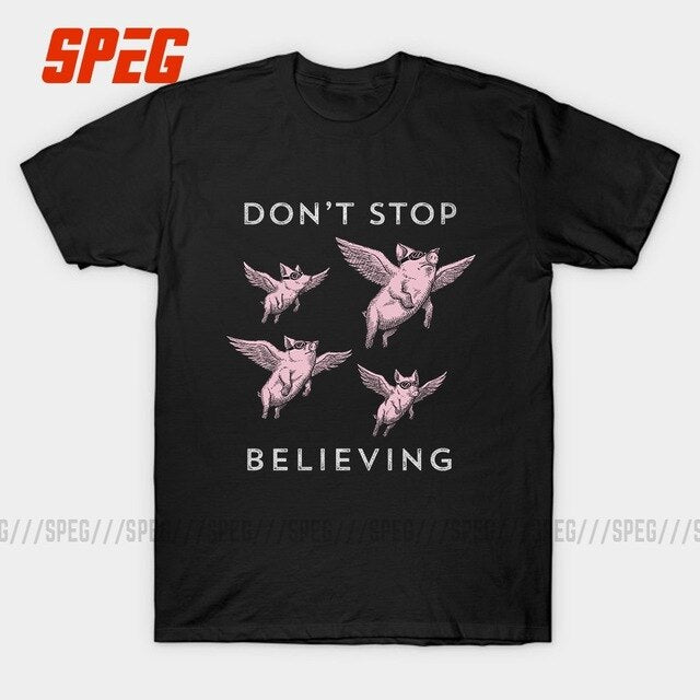 Don't Stop Believing Flying Pigs Funny T Shirt