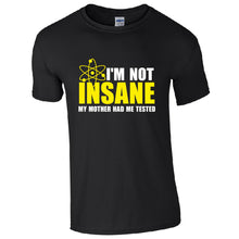 Load image into Gallery viewer, Funny I&#39;m Not Insane Tee Shirt. 100 % cotton
