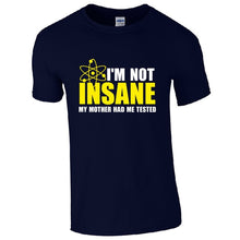 Load image into Gallery viewer, Funny I&#39;m Not Insane Tee Shirt. 100 % cotton
