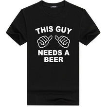 Load image into Gallery viewer, Funny THIS GUY NEEDS A BEER High Quality Summer Tee shirt. 100% Cotton
