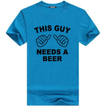 Load image into Gallery viewer, Funny THIS GUY NEEDS A BEER High Quality Summer Tee shirt. 100% Cotton
